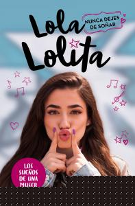 Nunca dejes de soñar (Lola Lolita 2)