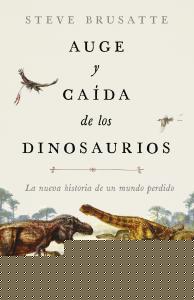 Auge y caída de los dinosaurios