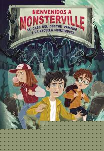 Bienvenidos a Monsterville 1 - El caso del doctor vampiro y la escuela monstruos