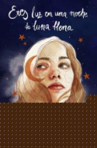 Eres luz en una noche de luna llena (edición ómnibus de la Bilogía Luna)