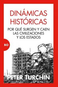 Dinámicas históricas. Por qué surgen y caen las civilizaciones y los Estados