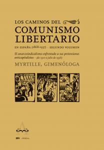Los caminos del comunismo libertario en España (1868-1937). Segundo volumen