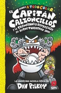 El Capitán Calzoncillos y la tremebunda represalia del Retre-Turbotrón 2000