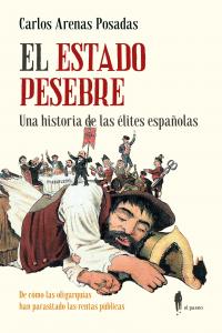 El Estado pesebre. Una historia de las élites españolas