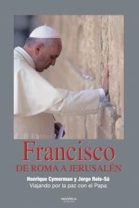 FRANCISCO. DE ROMA A JERUSALÉN