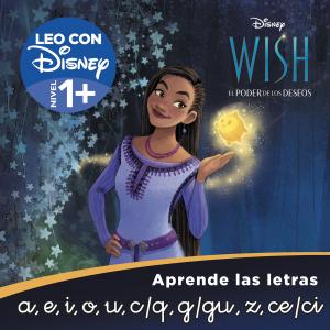 Wish. Aprende las letras: a, e, i, o, u, c/q, g/gu, z, ce/ci (Leo con Disney Niv