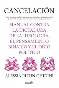 Cancelación. Manual contra la dictadura de la ideología, el pensamiento binario