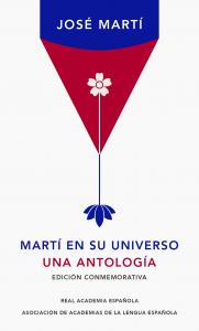 Martí en su universo (Edición conmemorativa de la RAE y la ASALE)