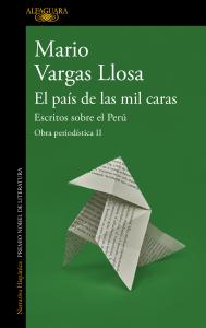 El país de las mil caras: Escritos sobre el Perú (Obra periodística Vargas Llosa