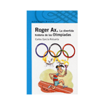 Roger Ax. La divertida historia de las Olimpiadas