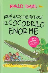 ¡Qué asco de bichos! | El cocodrilo enorme (Colección Alfaguara Clásicos)
