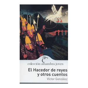 EL HACEDOR DE REYES  Y OTROS CUENTOS