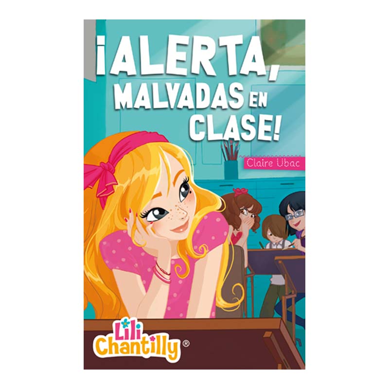 Lili Chantilly 2. ¡Alerta, malvadas en clase!