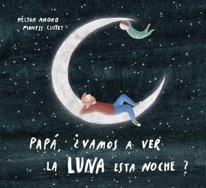 Papá, ¿vamos a ver la luna esta noche?