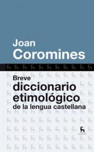 Breve diccionario etimologico de la lengua castellana