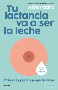 Tu lactancia va a ser la leche