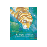 El tigre de mar y otros cuentos para soñar