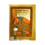 Mi padre fue rey