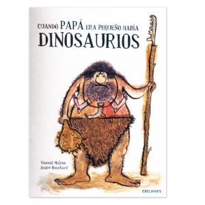 Cuando papá era pequeño había dinosaurios