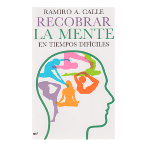 Recobrar la mente en tiempos difíciles