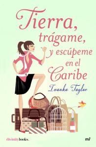 Tierra, trágame, y escúpeme en el Caribe