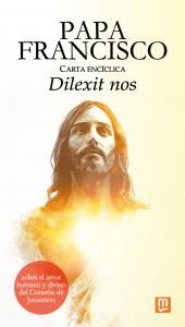 Carta encíclica  Dilexit nos  del papa Francisco sobre el amor humano y divino d