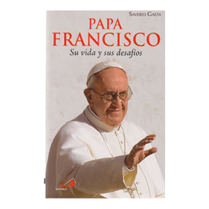 PAPA FRANCISCO  SU VIDA  Y SUS DESAFÍOS