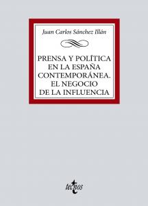 Prensa y política en la España contemporánea. El negocio de la influencia