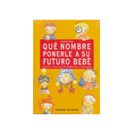 QUE NOMBRE PONERLE A SU BEBÉ.