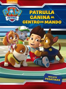 ¡Patrulla canina, al centro de mando! (Paw Patrol - Patrulla Canina. Actividades)