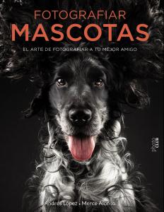 Fotografiar mascotas. El arte de fotografiar a tu mejor amigo