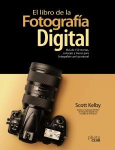 El libro de la fotografía digital. Más de 150 recetas, consejos y trucos para fo
