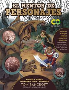 El mentor de personajes. Aprende a dibujar expresiones, poses y escenarios para