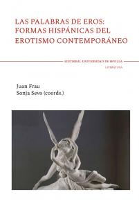 Las palabras de Eros: formas hispánicas del erotismo contemporáneo