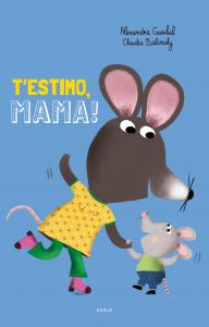 T estimo, mama!