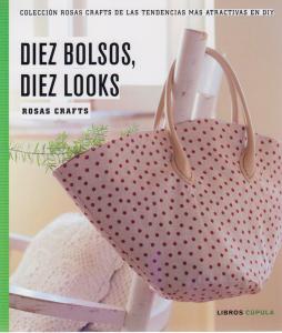 Rosas Crafts. 10 bolsos, 10 looks
