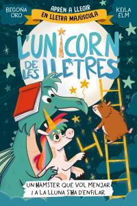 L unicorn de les lletres 5 - Un hàmster que vol menjar i a la Lluna s ha d enfil