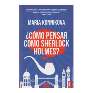 ¿Cómo pensar como Sherlock Holmes?