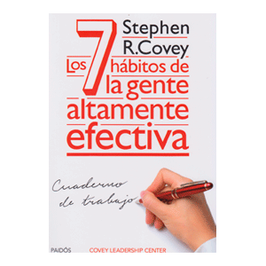 Los 7 hábitos de la gente altamente efectiva. Cuaderno de trabajo