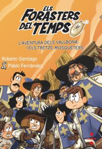 Els Forasters del temps 13: L aventura dels Vallbona i els tretze mosqueters
