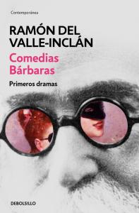 Comedias bárbaras. Primeros dramas (Obras completas Valle-Inclán 2)