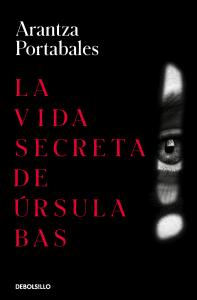La vida secreta de Úrsula Bas (Inspectores Abad y Barroso 2)