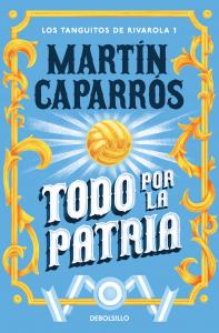 Todo por la patria (Los tanguitos de Rivarola 1)