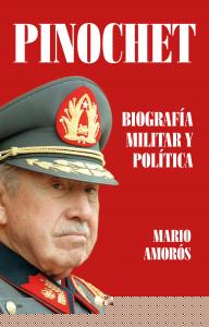 Pinochet. Biografía militar y política