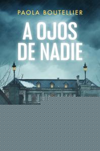 A ojos de nadie (Trilogía A ojos de nadie 1)