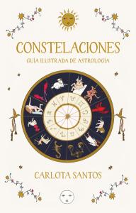 Constelaciones. Guía ilustrada de astrología