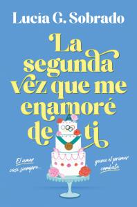 La segunda vez que me enamoré de ti