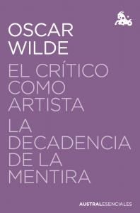 El crítico como artista / La decadencia de la mentira