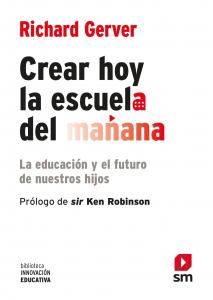 Crear hoy la escuela del mañana