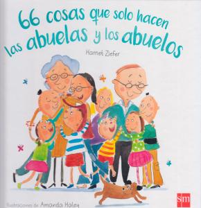 66 cosas que solo hacen las abuelas y los abuelos. SM